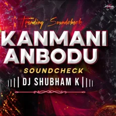 Kanmani Anbodu Kadhalan Dj Remix