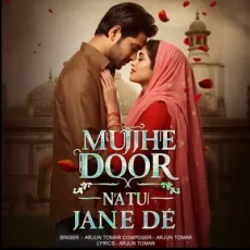 Mujhe Door Na Tu Jaane De